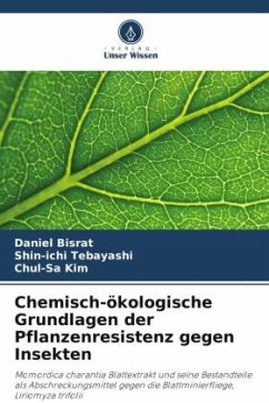 Chemisch-ökologische Grundlagen der Pflanzenresistenz gegen Insekten - Bisrat, Daniel;Tebayashi, Shin-ichi;Kim, Chul-Sa