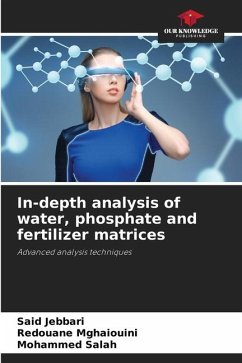 In-depth analysis of water, phosphate and fertilizer matrices - Jebbari, Said;Mghaiouini, Redouane;Salah, Mohammed