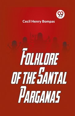 Folklore Of The Santal Parganas - Henry Bompas, Cecil