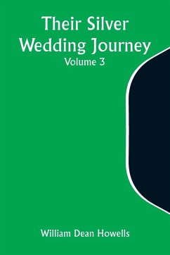 Their Silver Wedding Journey - Volume 3 - Howells, William Dean