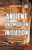 Ancient And Modern Initiation