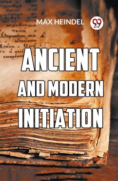Ancient And Modern Initiation - Heindel, Max