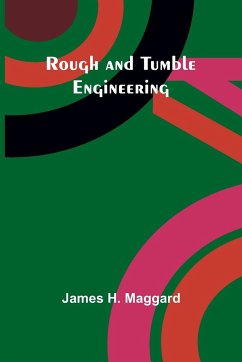 Rough and Tumble Engineering - Maggard, James H.