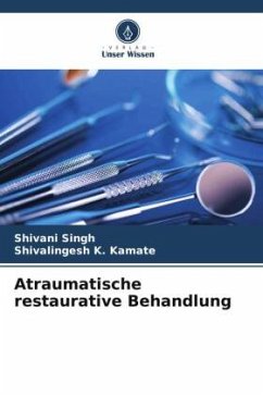 Atraumatische restaurative Behandlung - Singh, Shivani;K. Kamate, Shivalingesh