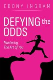 Defying the Odds, Mastering the Art of You