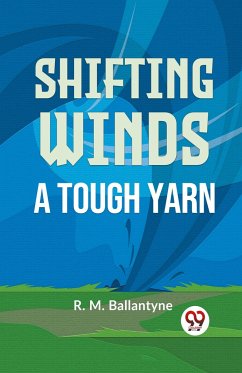 Shifting Winds A Tough Yarn - Ballantyne, R. M.