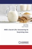 Milk¿s Secret Life: Uncovering Its Surprising Uses