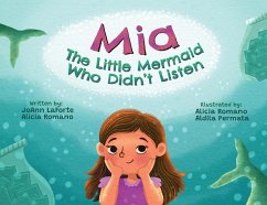 Mia The Little Mermaid Who Didn't Listen - Laforte, Joann; Romano, Alicia M