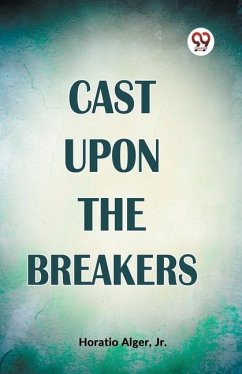 Cast Upon The Breakers - Alger, Horatio