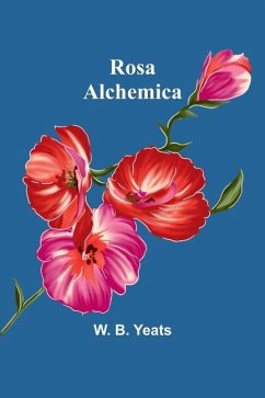 Rosa Alchemica - Yeats, W B