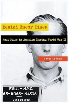 Behind Enemy Lines Nazi Spies in America During World War II - Truman, Davis