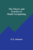 The Theory and Practice of Model Aeroplaning