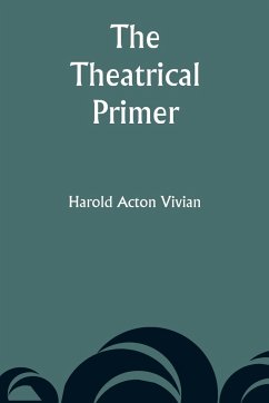 The Theatrical Primer - Vivian, Harold Acton