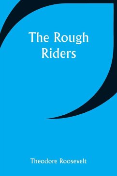 The Rough Riders - Roosevelt, Theodore