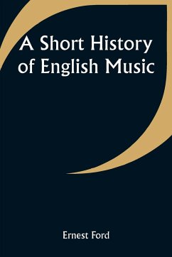 A Short History of English Music - Ford, Ernest