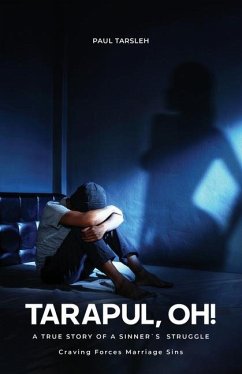 Tarapul, Oh!, A True Story of a Sinner's Struggle Craving Forces Marriage Sins - Tarsleh, Paul