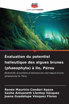 Évaluation du potentiel halieutique des algues brunes (phaeophyta) à Ilo, Pérou - Condori Apaza, Renee Mauricio;Llontop Vásquez, Sasha Antuaneth;Vásquez Flores, Juana Guadalupe