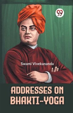 Addresses On Bhakti-Yoga - Vivekananda, Swami