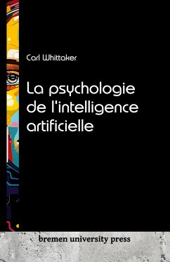 La psychologie de l'intelligence artificielle - Whittaker, Carl