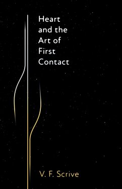 Heart and the Art of First Contact - Scrive, V. F.