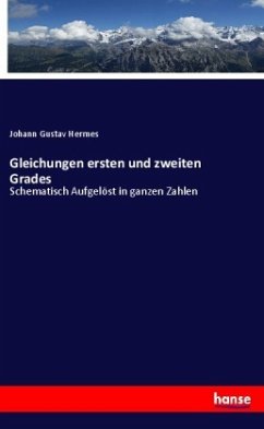 Gleichungen ersten und zweiten Grades - Hermes, Johann Gustav