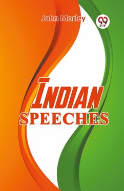 Indian Speeches - Morley, John