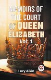 Memoirs Of The Court Of Queen Elizabeth Vol.1