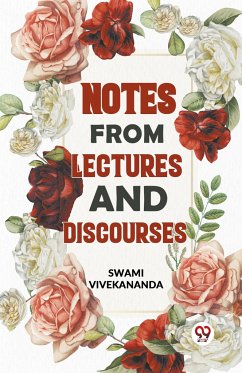 Notes From Lectures And Discourses - Vivekananda, Swami