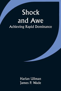 Shock and Awe - Achieving Rapid Dominance - Wade, Harlan Ullman