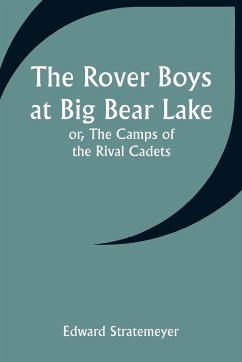 The Rover Boys at Big Bear Lake; or, The Camps of the Rival Cadets - Stratemeyer, Edward