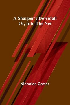 A Sharper's Downfall; Or, Into the Net - Carter, Nicholas