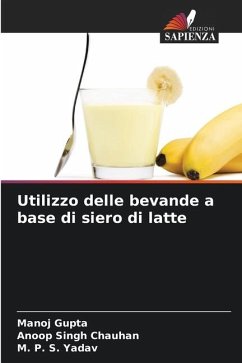 Utilizzo delle bevande a base di siero di latte - Gupta, Manoj;Chauhan, Anoop Singh;Yadav, M. P. S.