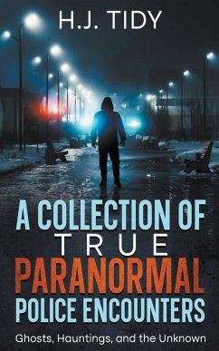 A Collection of True Paranormal Police Encounters - Tidy, H. J.