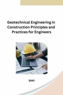 Geotechnical Engineering in Construction Principles and Practices for Engineers - Saki