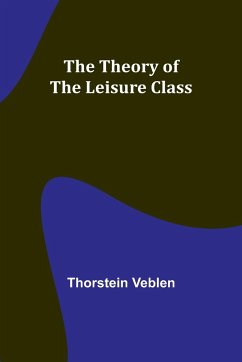 The Theory of the Leisure Class - Veblen, Thorstein