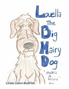 Louella the Big Hairy Dog Makes a Friend - Bodfish, Linda Listro