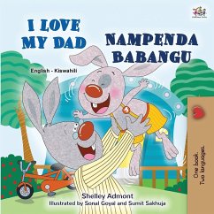 I Love My Dad (English Swahili Bilingual Children's Book) - Admont, Shelley; Books, Kidkiddos