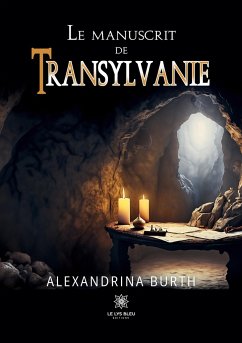 Le manuscrit de Transylvanie - Alexandrina Burth