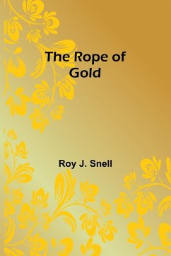 The Rope of Gold - Snell, Roy J.