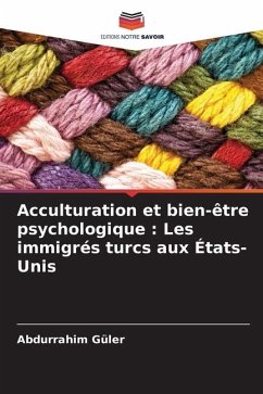 Acculturation et bien-être psychologique : Les immigrés turcs aux États-Unis - Güler, Abdurrahim