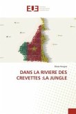 DANS LA RIVIERE DES CREVETTES :LA JUNGLE