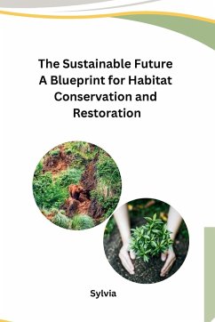 The Sustainable Future A Blueprint for Habitat Conservation and Restoration - Sylvia