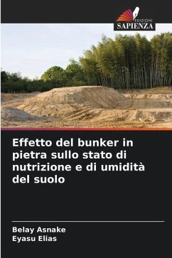 Effetto del bunker in pietra sullo stato di nutrizione e di umidità del suolo - Asnake, Belay;Elias, Eyasu