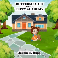 BUTTERSCOTCH GOES TO PUPPY ACADEMY - Rupp, Joanne S