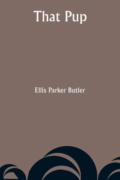 That Pup - Butler, Ellis Parker