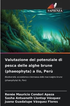 Valutazione del potenziale di pesca delle alghe brune (phaeophyta) a Ilo, Perù - Condori Apaza, Renee Mauricio;Llontop Vásquez, Sasha Antuaneth;Vásquez Flores, Juana Guadalupe