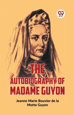 The Autobiography Of Madame Guyon - Guyon, Jeanne Marie Bouvier De La Motte