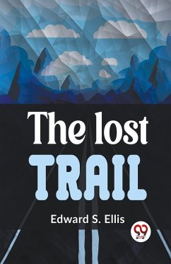 The Lost Trail - Ellis, Edward S.