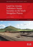 Land Use Among Prehistoric Steppe Societies on the South Mongolian Plateau