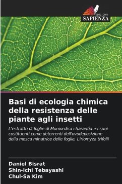 Basi di ecologia chimica della resistenza delle piante agli insetti - Bisrat, Daniel;Tebayashi, Shin-ichi;Kim, Chul-Sa